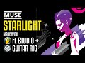 Muse - Starlight | Cover 2021 FL Studio + Guitar Rig w/subs