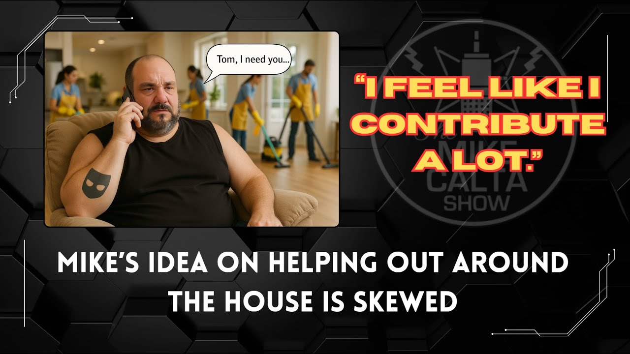 Mike's Idea On Helping Out Around the House is Skewed | The Mike Calta Show