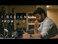 I resigned from google 