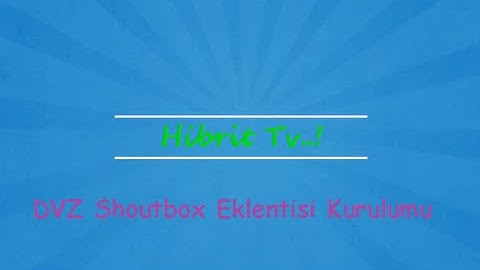 DVZ Shoutbox Eklentisi Kurulum Rehberi | Hibrit TV