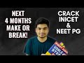 Crack both inicet and neet pg  next 4 month roadmap