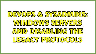 Celebrity DevOps & SysAdmins: Windows servers and disabling the legacy protocols Net Worth