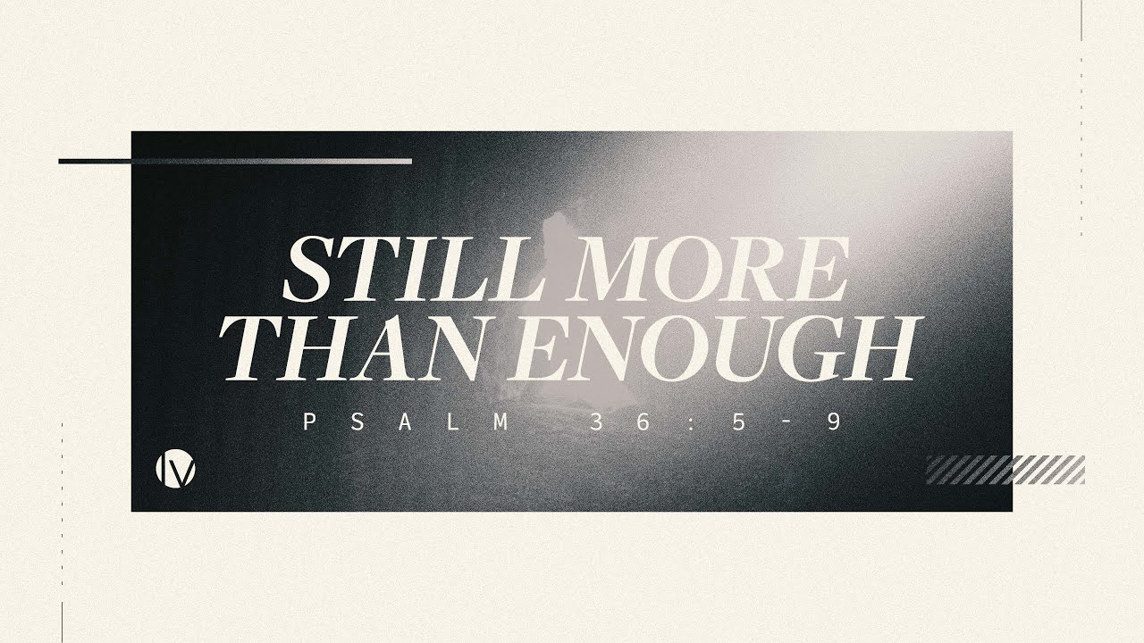 still-more-than-enough-psalm-36-5-9-april-18-jim-davis-youtube