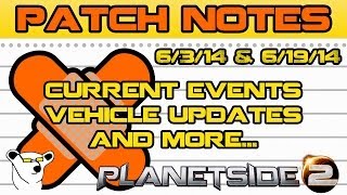 PlanetSide 2 - Exciting Stuff This Weekend! 6/3/14 & 6/19/14 Patch Notes Overview