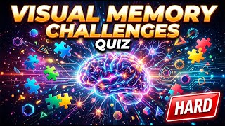 Visual Memory Challenges Quiz | Test Your Brain Power!
