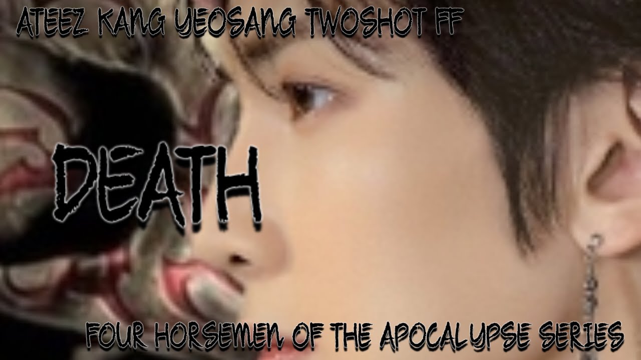 HELL'S ANGEL SERIES( ATEEZ KANG YEOSANG TWOSHOT FF)  DEATH 1/2