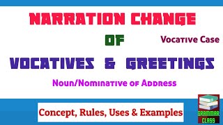 Narration Change of Vocatives || Vocative Case ||Direct & Indirect Speech
