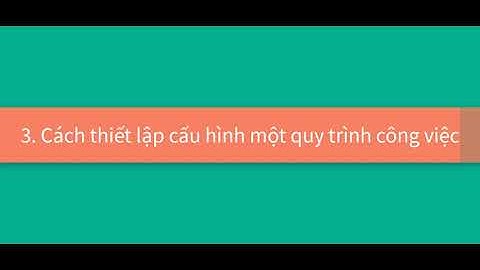 FastWork - Hướng dẫn sử dụng thiết lập quy trình công việc Workflow