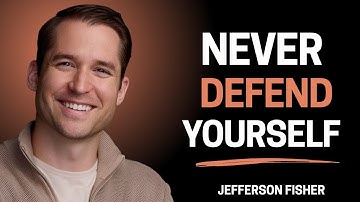 NEVER Defend Yourself | Jefferson Fisher on the Power of Calm Boundaries and Silent Strength