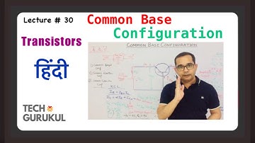 3. Common Base Configuration of Transistor in Hindi | Tech Gurukul by Dinesh Arya