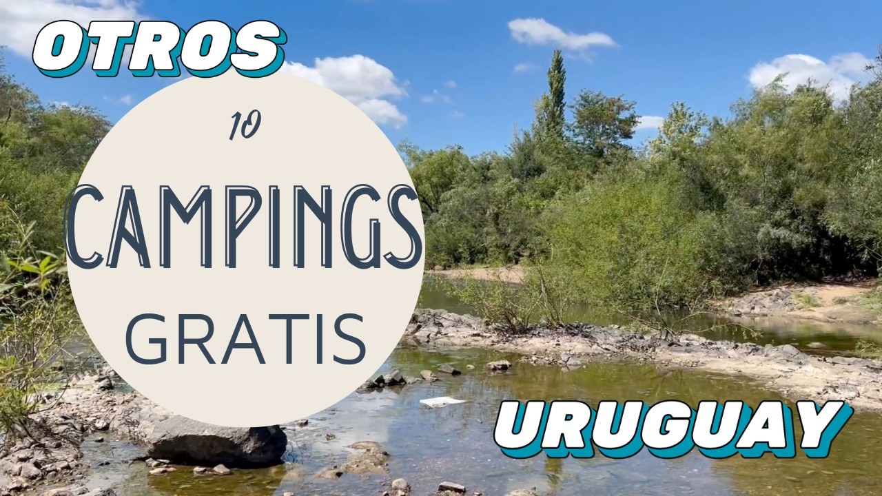 Viajar Sin Gastar 10 Lugares Donde Acampar GRATIS en Uruguay