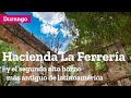 Hacienda La Ferrería de las Flores y parque Fundidora en Durango