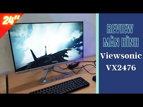 Video REVIEW MÀN HÌNH VIEWSONIC VX2476 24