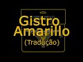 Gistro Amarillo - Ozuna &amp; Wisin (Tradução)