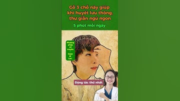 Gõ 3 chỗ này khí huyết lưu thông, thư giãn ngủ ngon #duocsilan #suckhoe #dongy #cotruyen