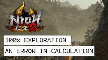 Nioh 2 100% Exploration Walkthrough - An Error In Calculation (All Items, Kodama, Secrets...)