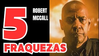 Uma análise das 5 principais fraquezas de Robert McCall.