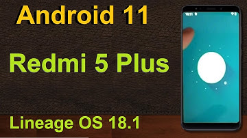 How to Update Android 11 in XIOMI REDMI 5 PLUS (Lineage OS 18.1) Custom Rom Install and Review