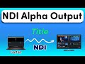Vmix tutorials how to output ndi with alpha