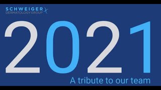 Schweiger Dermatology Group - 2021 - A Tribute To Our Team