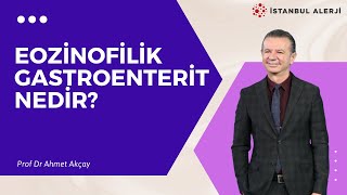 Eozinofilik Gastroenterit Nedir? - Prof. Dr. Ahmet Akçay