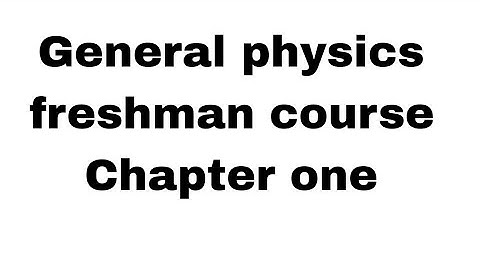 General Physics freshman course chapter one by Amharic