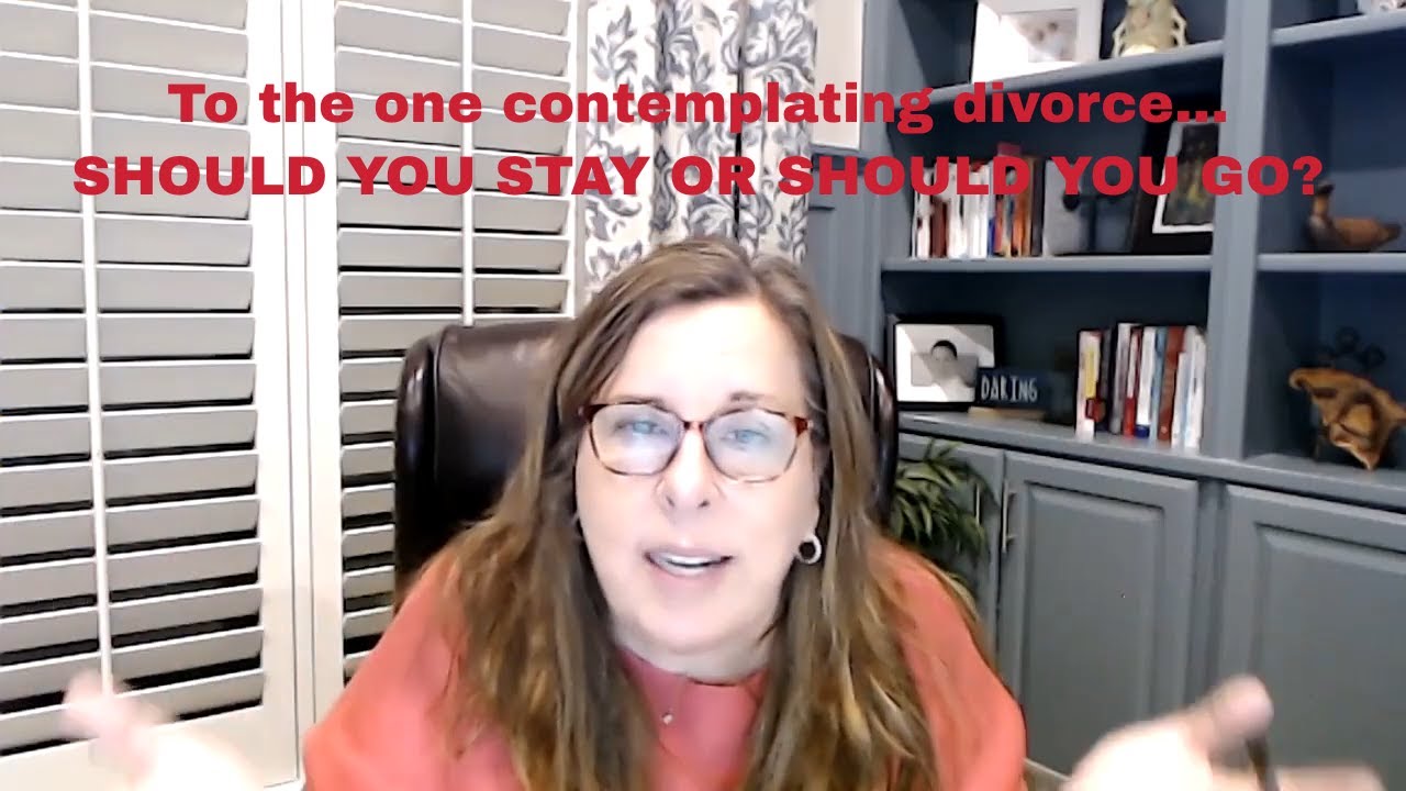 Should you stay or go? To the person contemplating divorce.