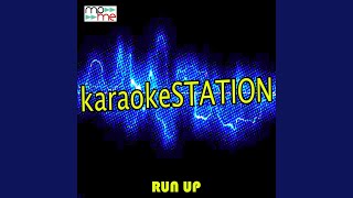Run Up (Karaoke Version) (Originally Performed by Major Lazer, PARTYNEXTDOOR and Nicki Minaj)
