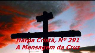 Harpa Cristã, Nº 291 A Mensagem da Cruz chords