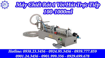 Máy Chiết Rót 1 Vòi Hút Trực Tiếp 100-1000ml