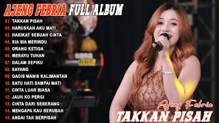 TAKKAN PISAH, HARUSKAH AKU MATI - FULL ALBUM KOPLO AJENG FEBRIA VIRAL TERBARU