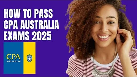 How to pass CPA Australia exam in 2025