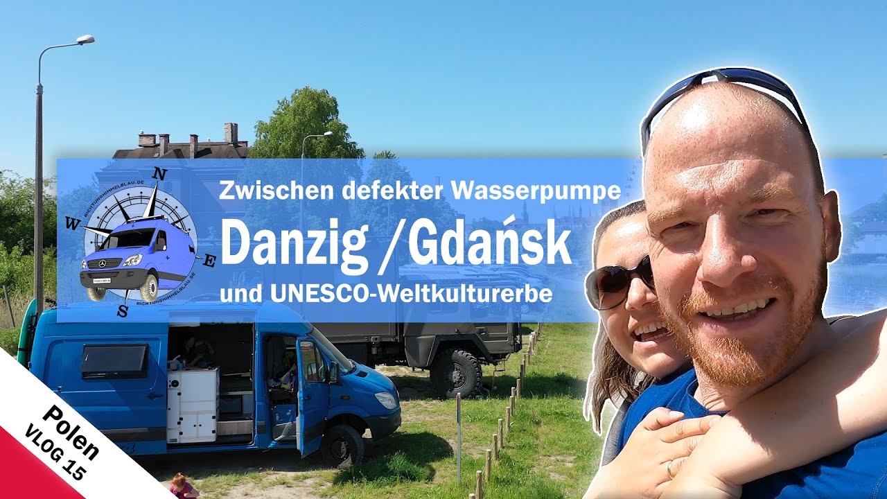 🇵🇱 Vlog 15 - Danzig mit dem Wohnmobil.🎡⚓🚍 Kontrast zwischen Weltkulturerbe und defekter Wasserpumpe.