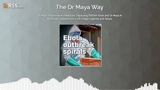 Strategic Response Architecture: Deploying PREMA Kiosk and Dr Maya AI for Ebola Containment...