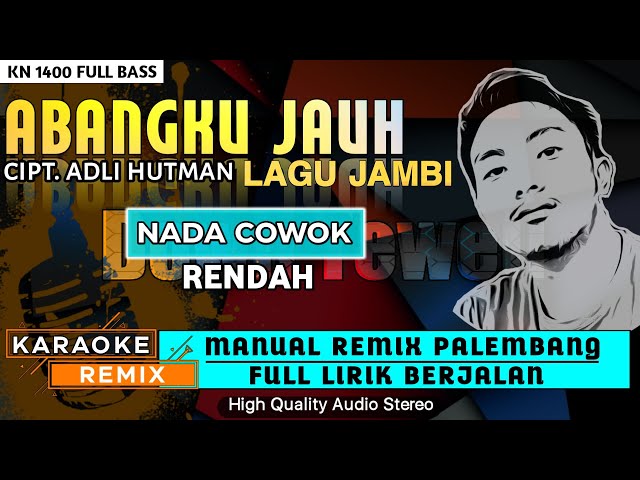 ABANGKU JAUH_Lagu Jambi || KARAOKE REMIX PALEMBANG class=