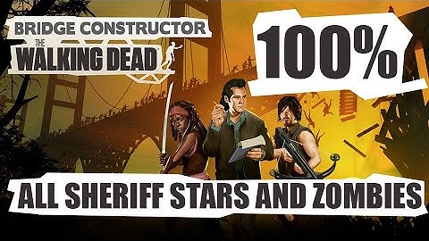 Bridge Constructor: The Walking Dead 100% (all sheriff stars and dead zombies)