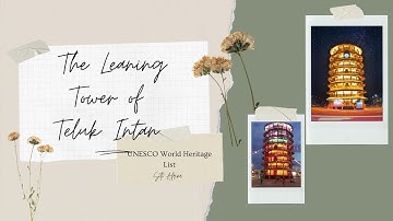 UNESCO World Heritage | The Leaning Tower Of Teluk Intan