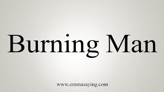 How To Pronounce Burning Man