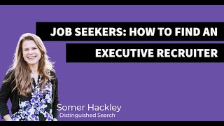How to find an executive recruiter: with Somer Hackley