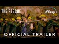 The Rescue | Official Trailer | National Geographic and Disney+