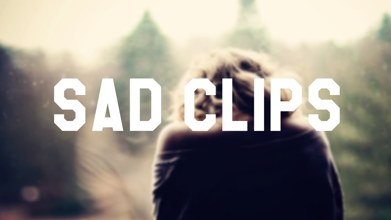 Sad clips for edits Trigger warning YouTube