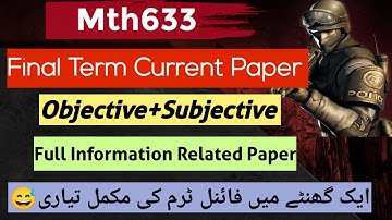Mth633 Final Term Current Paper 2025 | Mth633 Current Objective | Subjective | With full explanation