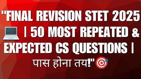 🔥 STET 2025 Computer Science | 50 Most Important & Expected Questions | Sure Shot for Exam 💻📘