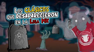 Los Clásicos Que Desaparecieron De La Liga Mx
