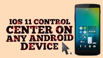 [INSTALL]Get the IOS 11 control center on any android device