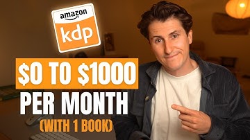 From $0 to $1,000/Month With 1 Book: Complete Amazon KDP Blueprint for Beginners