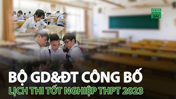 Bộ GD&ĐT công bố lịch thi tốt nghiệp THPT 2023 | VTC14
