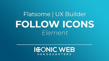 How to Set Up the Follow Icons Element in the Flatsome UX Builder