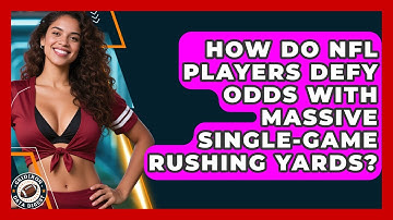 How Do NFL Players Defy Odds With Massive Single-game Rushing Yards? - Gridiron Data Digest