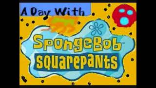 (A DAY WITH SPONGEBOB REUPLOAD) 
